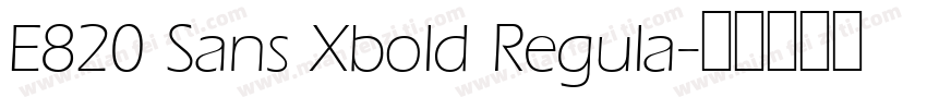 E820 Sans Xbold Regula字体转换